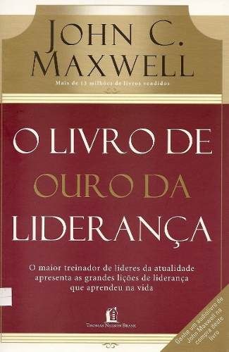 O Livro De Ouro Da Liderança - John C. Maxwell