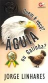 Quem É Você? Águia Ou Galinha? - Frete Grátis