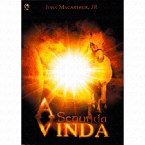 A Segunda Vinda - John Macarthur Jr