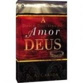 A Difícil Doutrina Do Amor De Deus - D. A. Carson